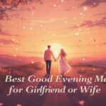 300+ Best Good Evening Messages for Girlfriend or Wife