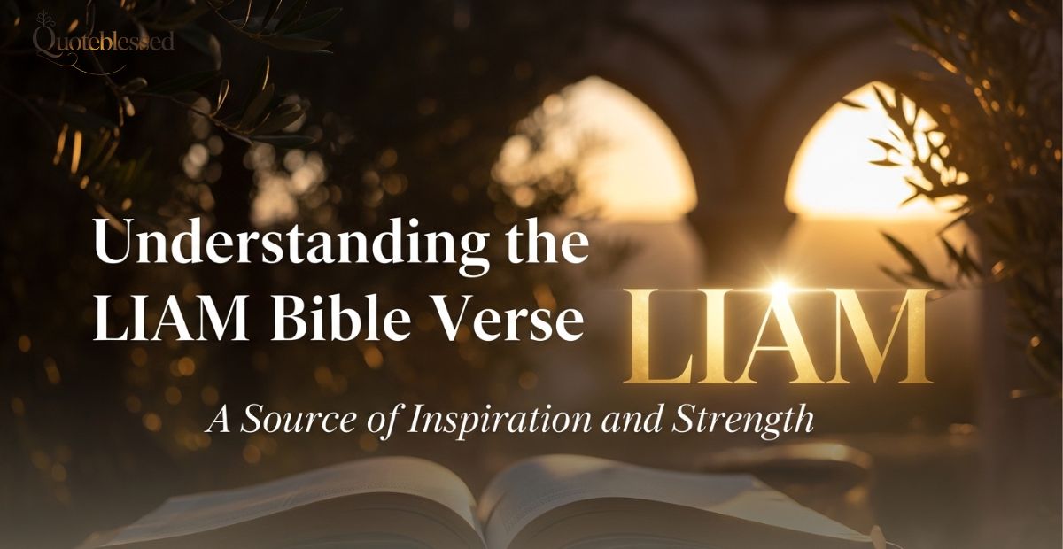Understanding the LIAM Bible Verse: A Source of Inspiration and Strength